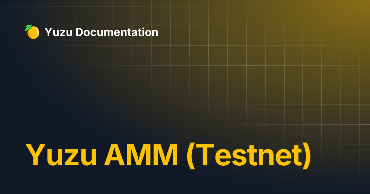Yuzu AMM (Testnet) | Yuzu Documentation